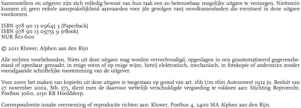ISBN 978 90 13 09645 3 (Paperback) ISBN 978 90 13 09755 9 (ebook) NUR 801-600 2011 Kluwer, Alphen aan den Rijn Alle rechten voorbehouden.