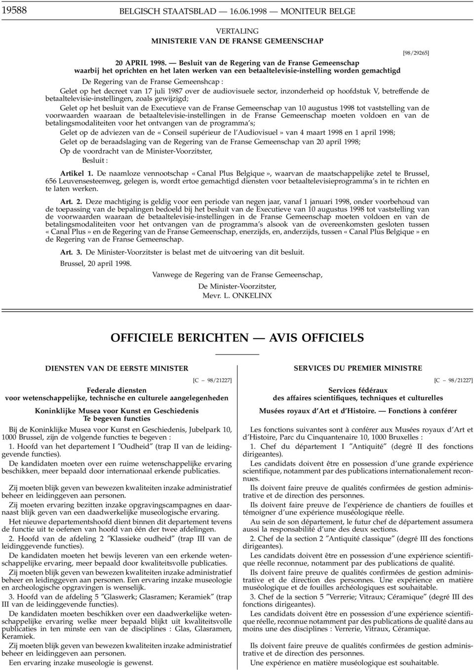 decreet van 17 juli 1987 over de audiovisuele sector, inzonderheid op hoofdstuk V, betreffende de betaaltelevisie-instellingen, zoals gewijzigd; Gelet op het besluit van de Executieve van de Franse