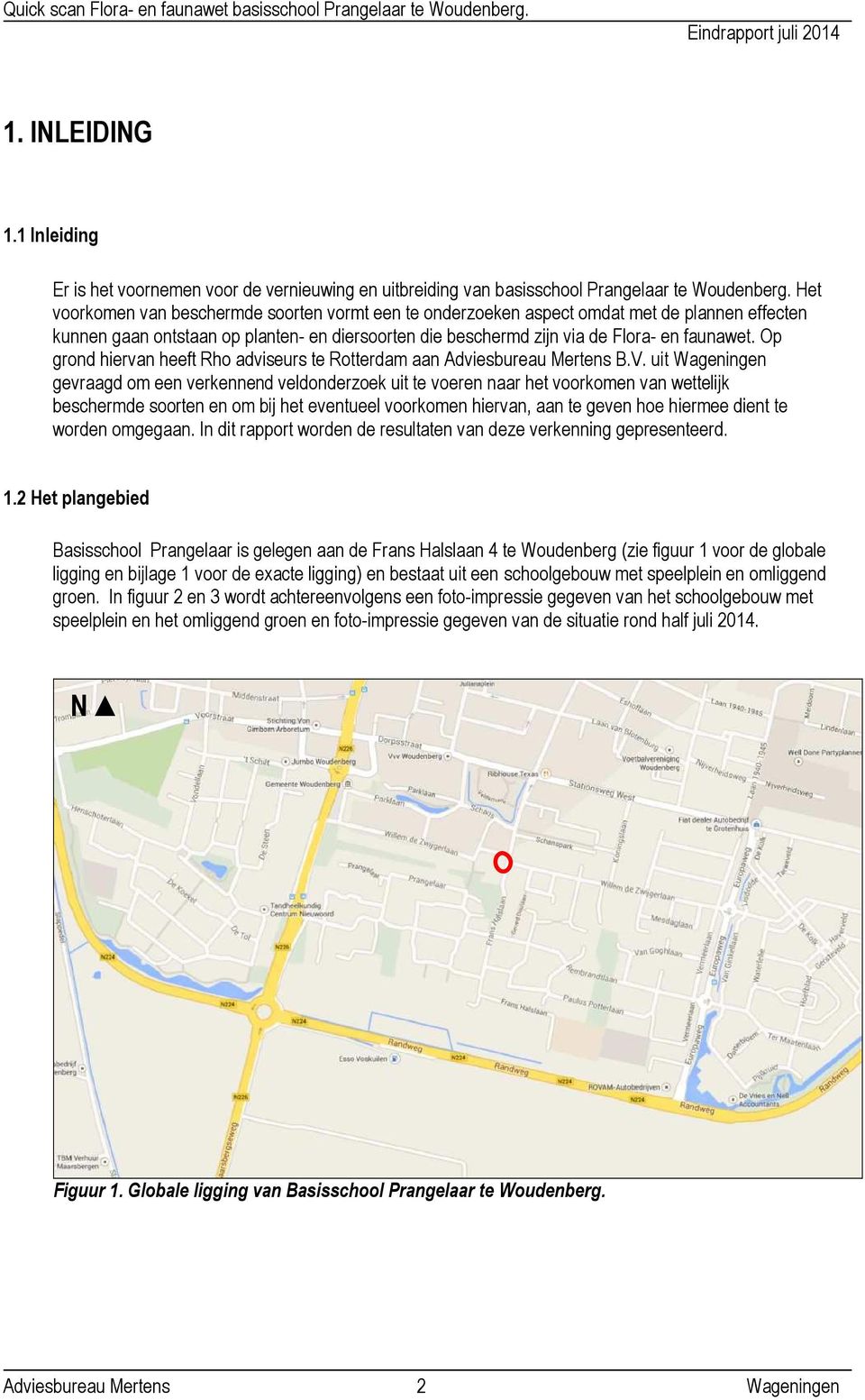 Op grond hiervan heeft Rho adviseurs te Rotterdam aan Adviesbureau Mertens B.V.