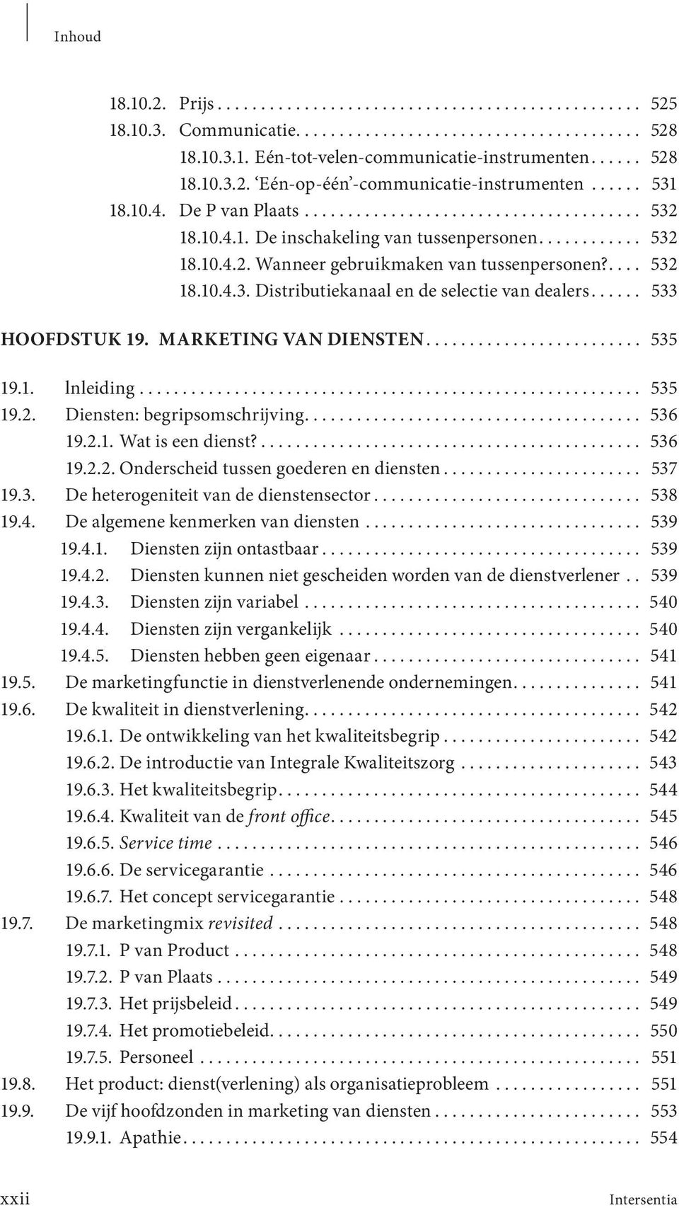 ..... 533 HOOFDSTUK 19. MARKETING VAN DIENSTEN......................... 535 19.1. lnleiding.......................................................... 535 19.2. Diensten: begripsomschrijving....................................... 536 19.