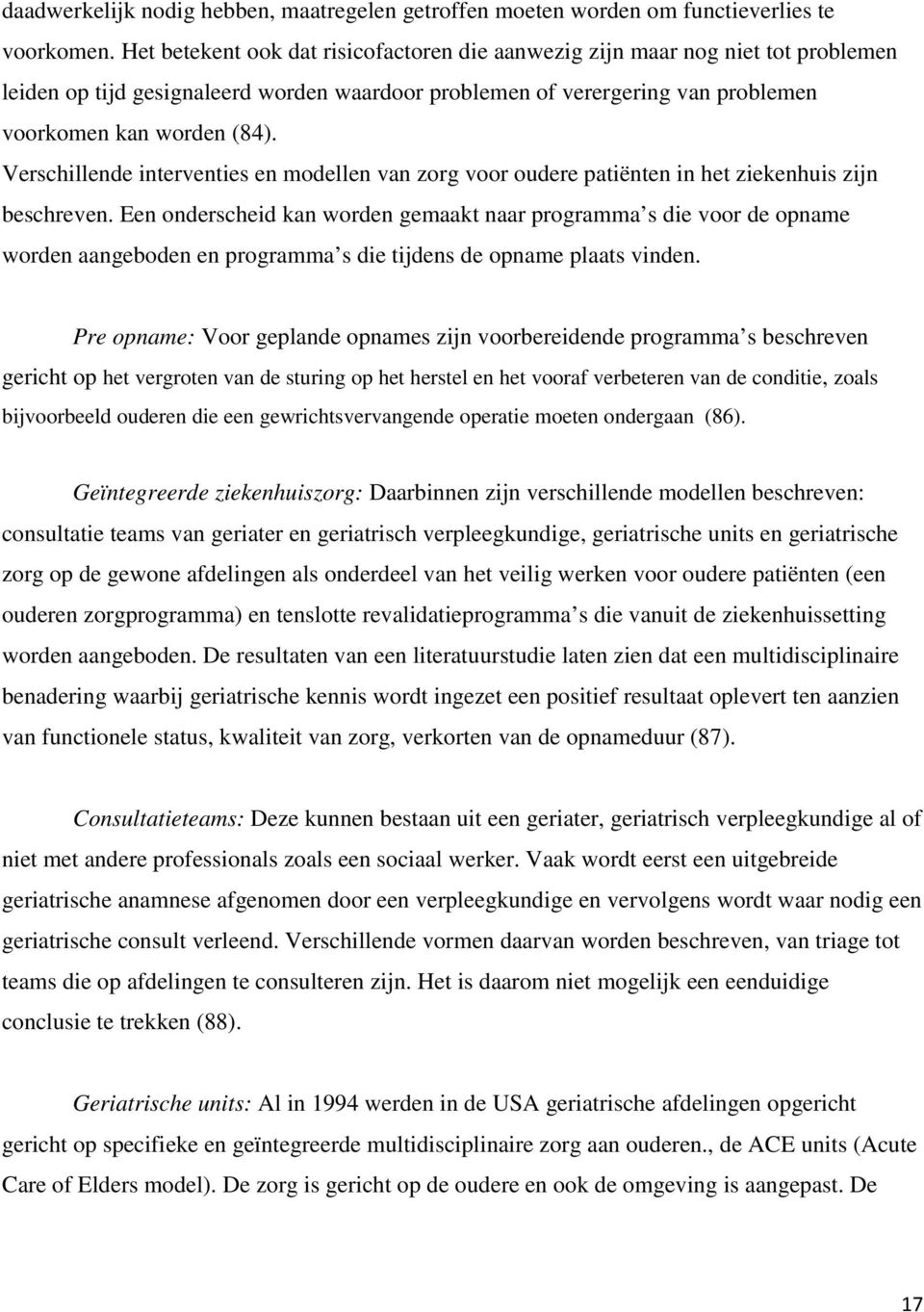 Verschillende interventies en modellen van zorg voor oudere patiënten in het ziekenhuis zijn beschreven.