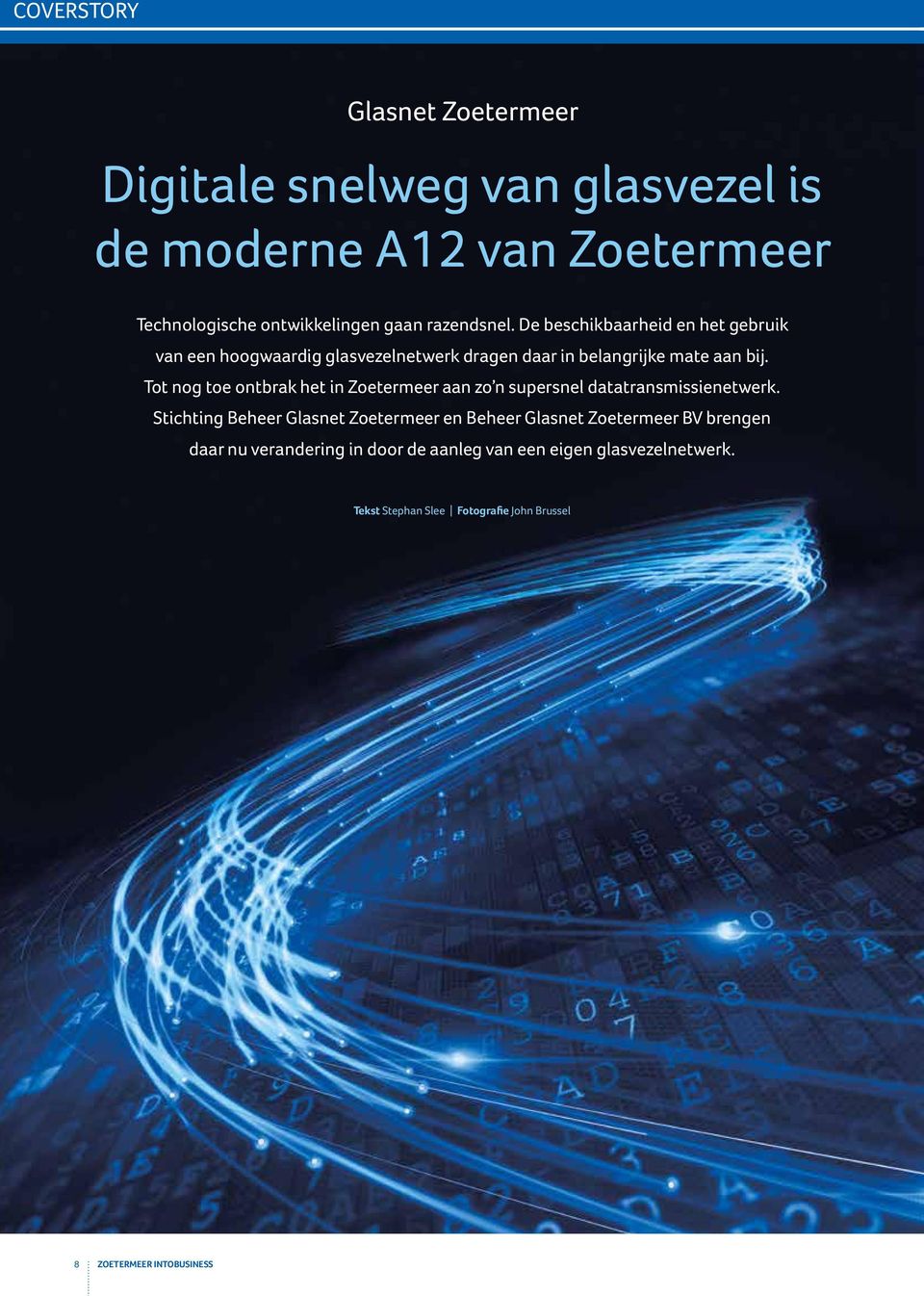 Tot nog toe ontbrak het in Zoetermeer aan zo n supersnel datatransmissienetwerk.