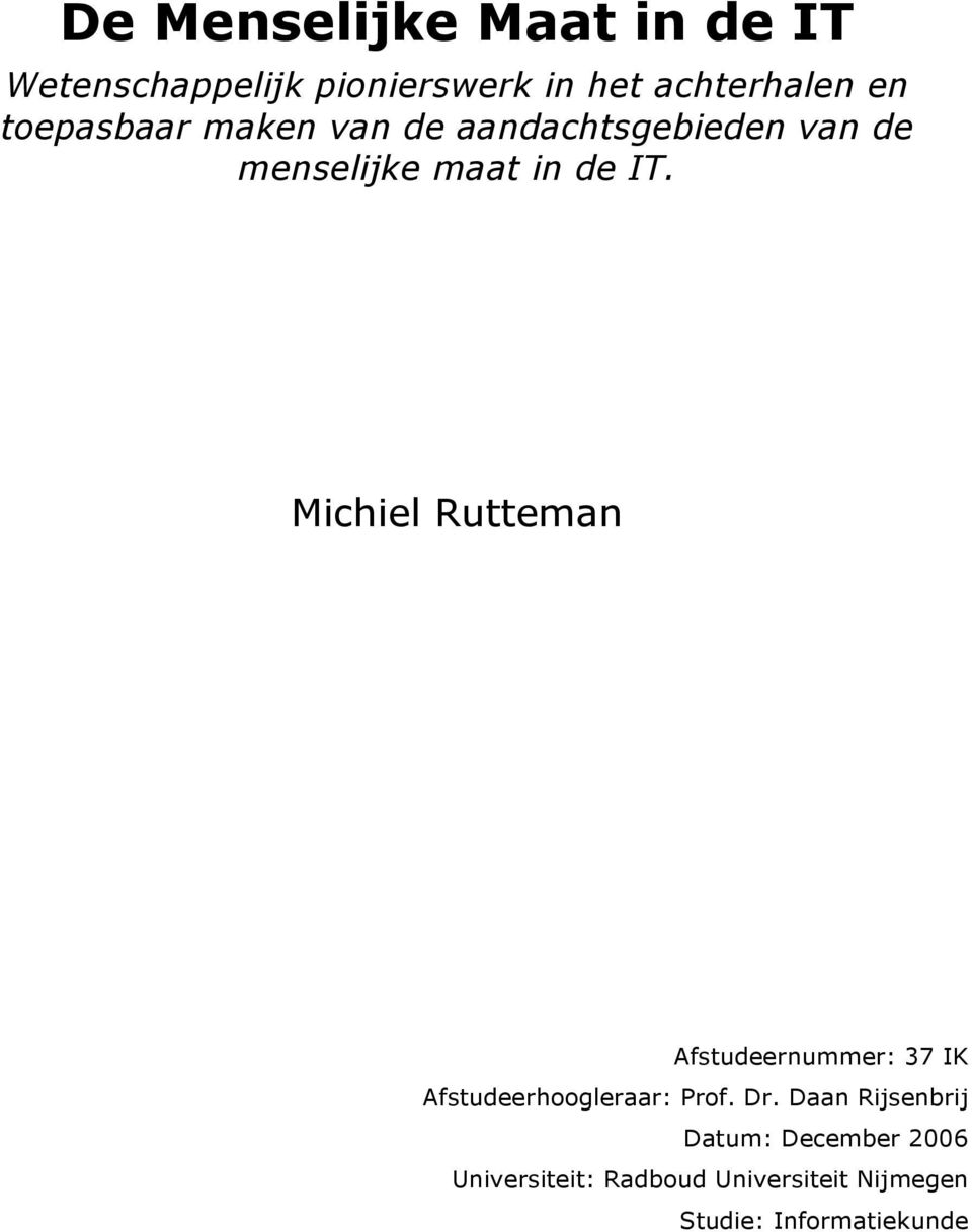 Michiel Rutteman Afstudeernummer: 37 IK Afstudeerhoogleraar: Prof. Dr.