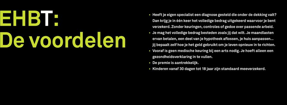 Je mag het volledige bedrag besteden zoals jij dat wilt. Je maandlasten ervan betalen, een deel van je hypotheek aflossen, je huis aanpassen.