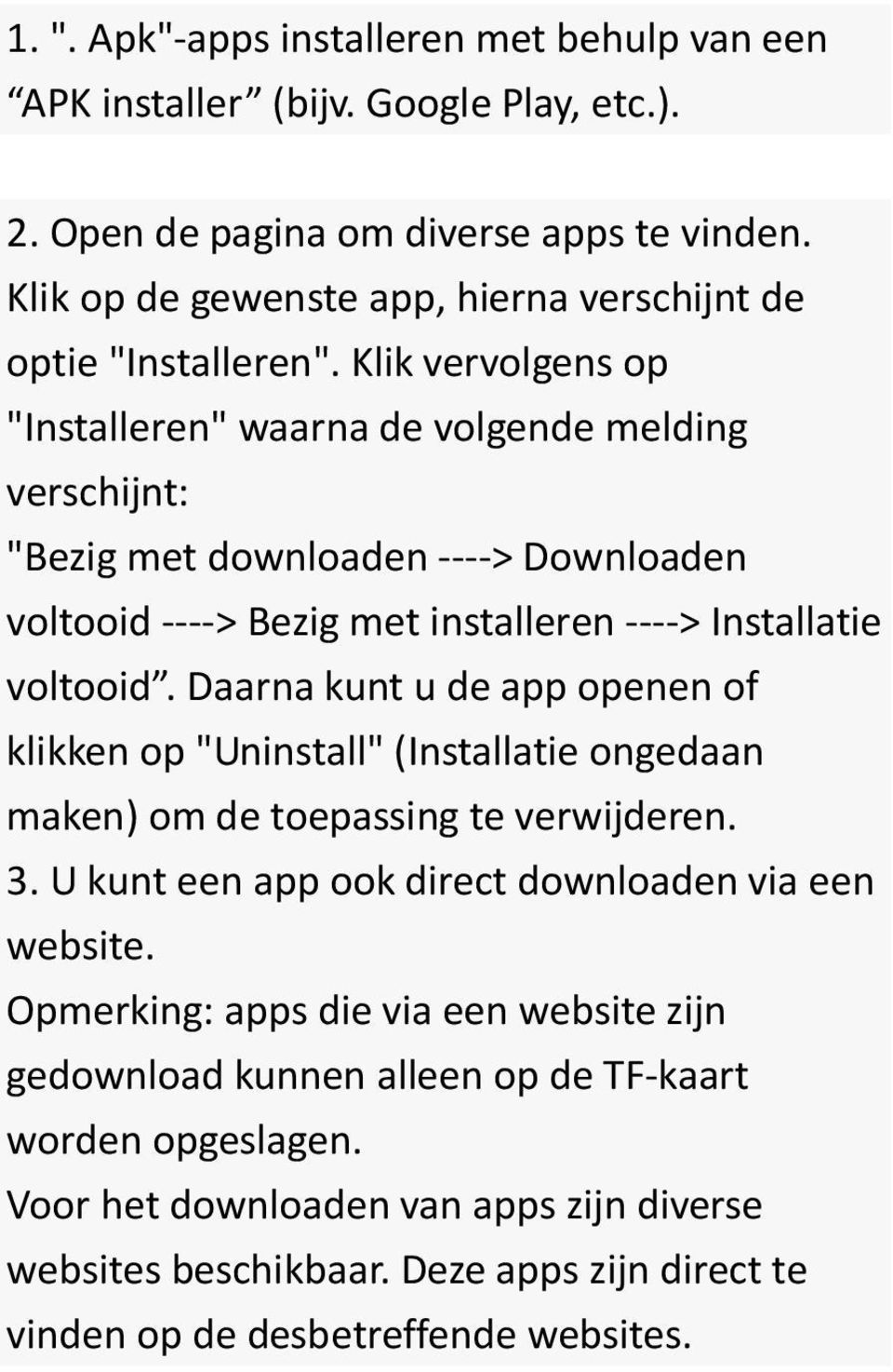 Klik vervolgens op "Installeren" waarna de volgende melding verschijnt: "Bezig met downloaden ----> Downloaden voltooid ----> Bezig met installeren ----> Installatie voltooid.