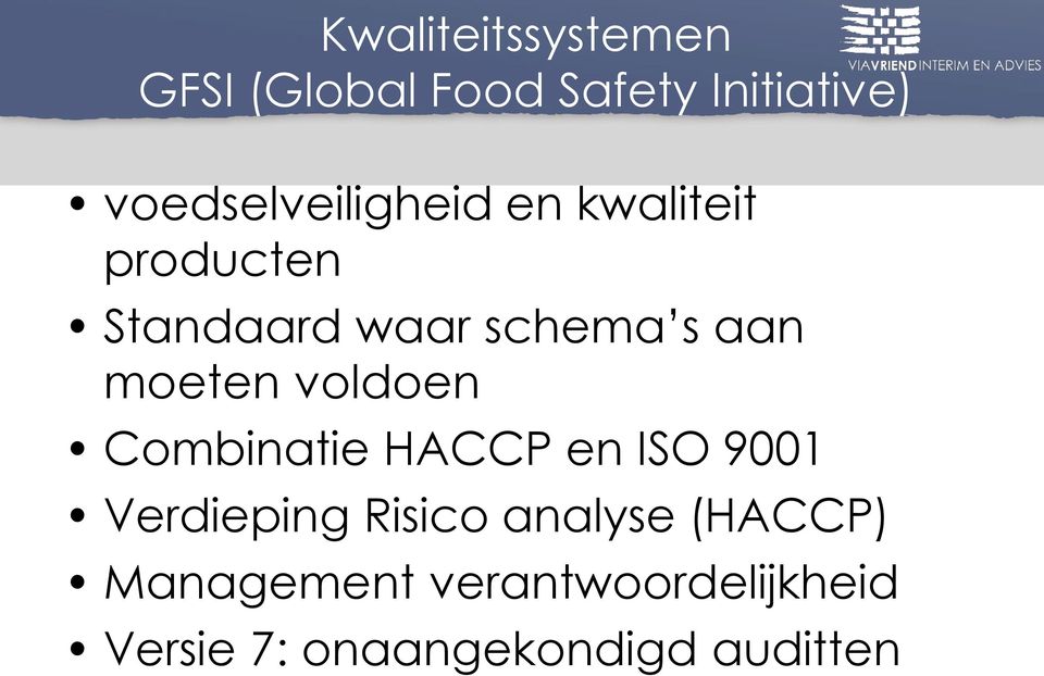 aan moeten voldoen Combinatie HACCP en ISO 9001 Verdieping Risico