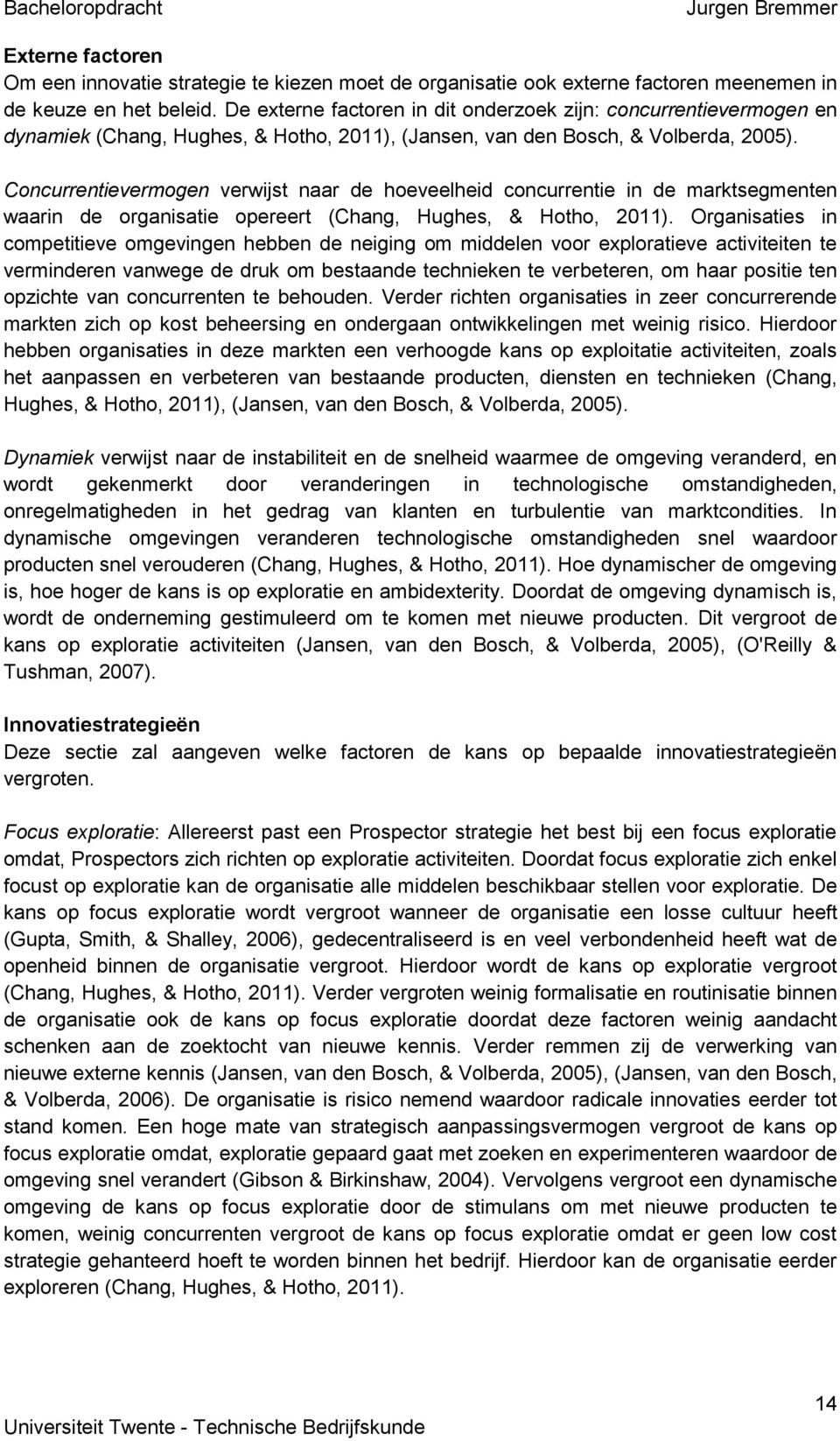 Concurrentievermogen verwijst naar de hoeveelheid concurrentie in de marktsegmenten waarin de organisatie opereert (Chang, Hughes, & Hotho, 2011).