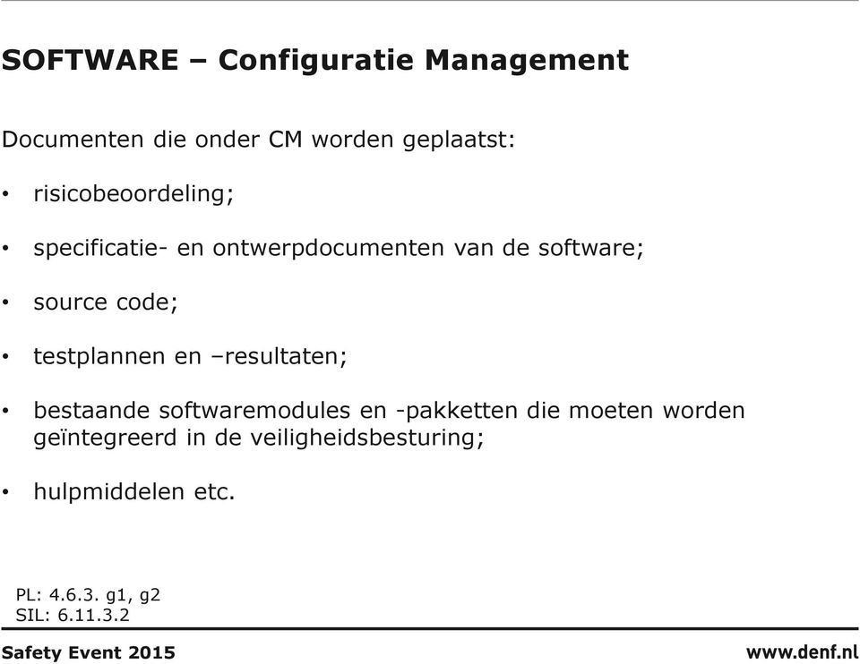 testplannen en resultaten; bestaande softwaremodules en -pakketten die moeten