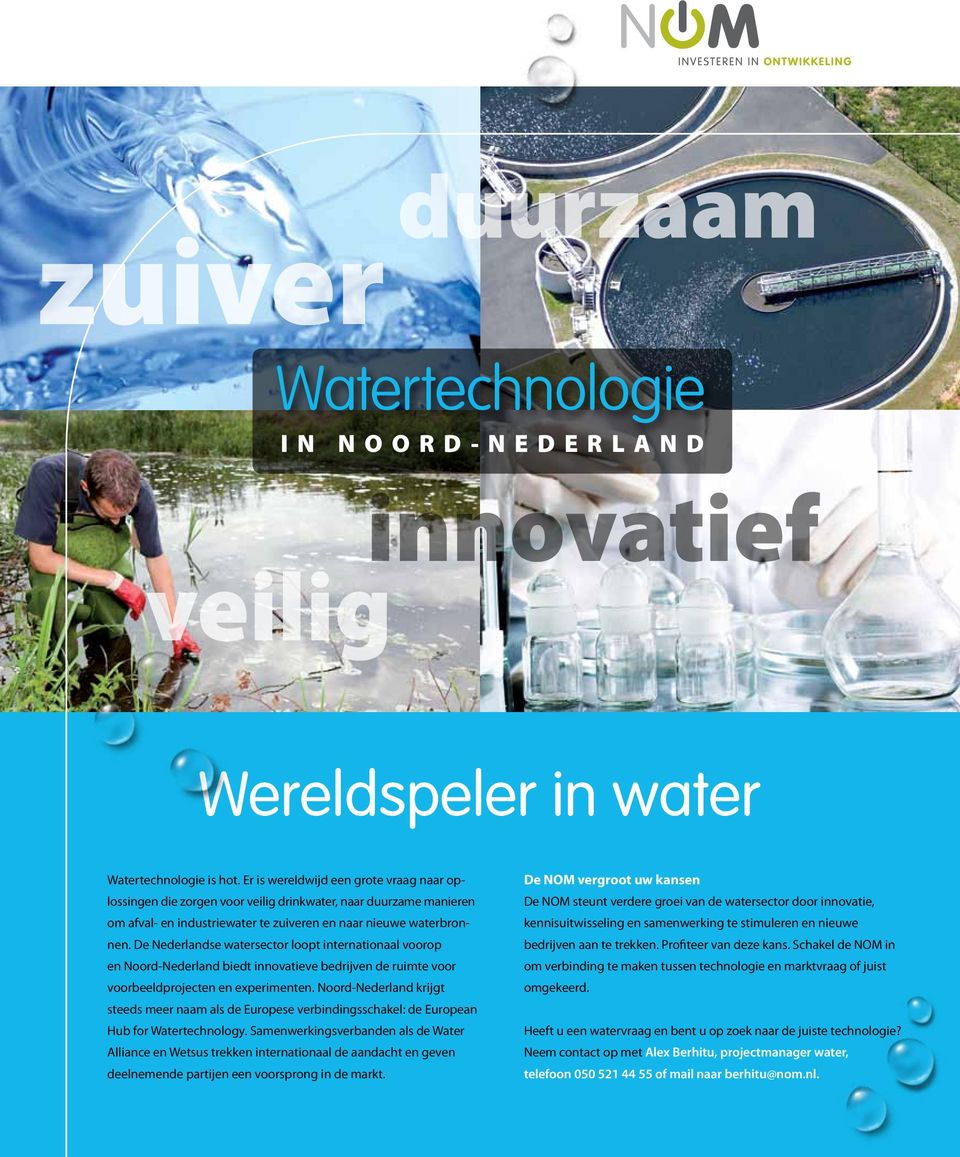 De Nederlandse watersector loopt internationaal voorop en Noord-Nederland biedt innovatieve bedrijven de ruimte voor voorbeeldprojecten en experimenten.