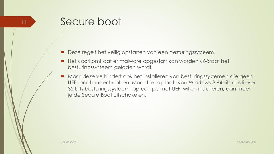 Maar deze verhindert ook het installeren van besturingssystemen die geen UEFI-bootloader hebben.