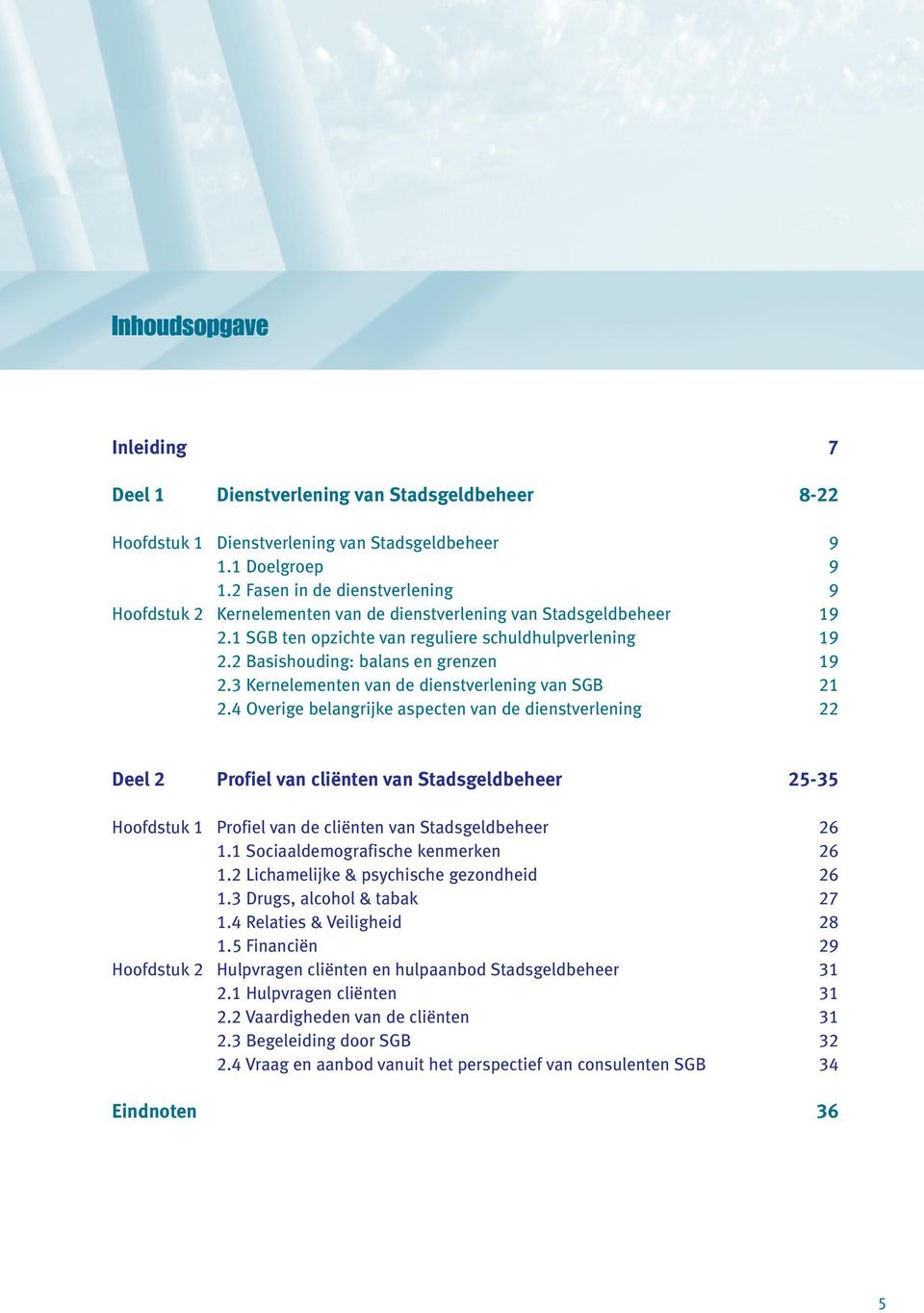 2 Basishouding: balans en grenzen 19 2.3 Kernelementen van de dienstverlening van SGB 21 2.