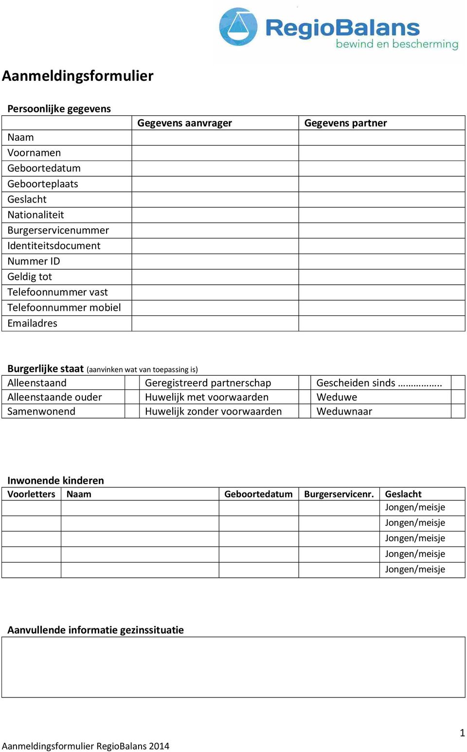 staat (aanvinken wat van toepassing is) Alleenstaand Geregistreerd partnerschap Gescheiden sinds.