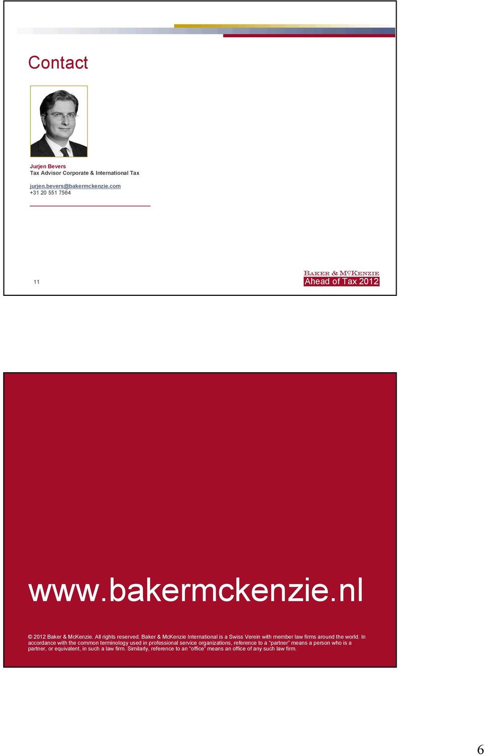 Baker & McKenzie International is a Swiss Verein with member law firms around the world.