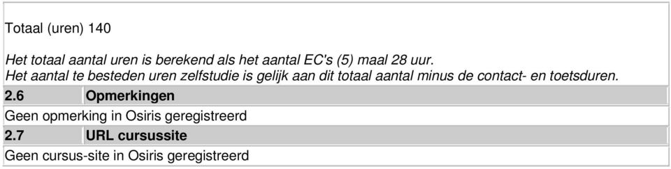 Het aantal te besteden uren zelfstudie is gelijk aan dit totaal aantal minus