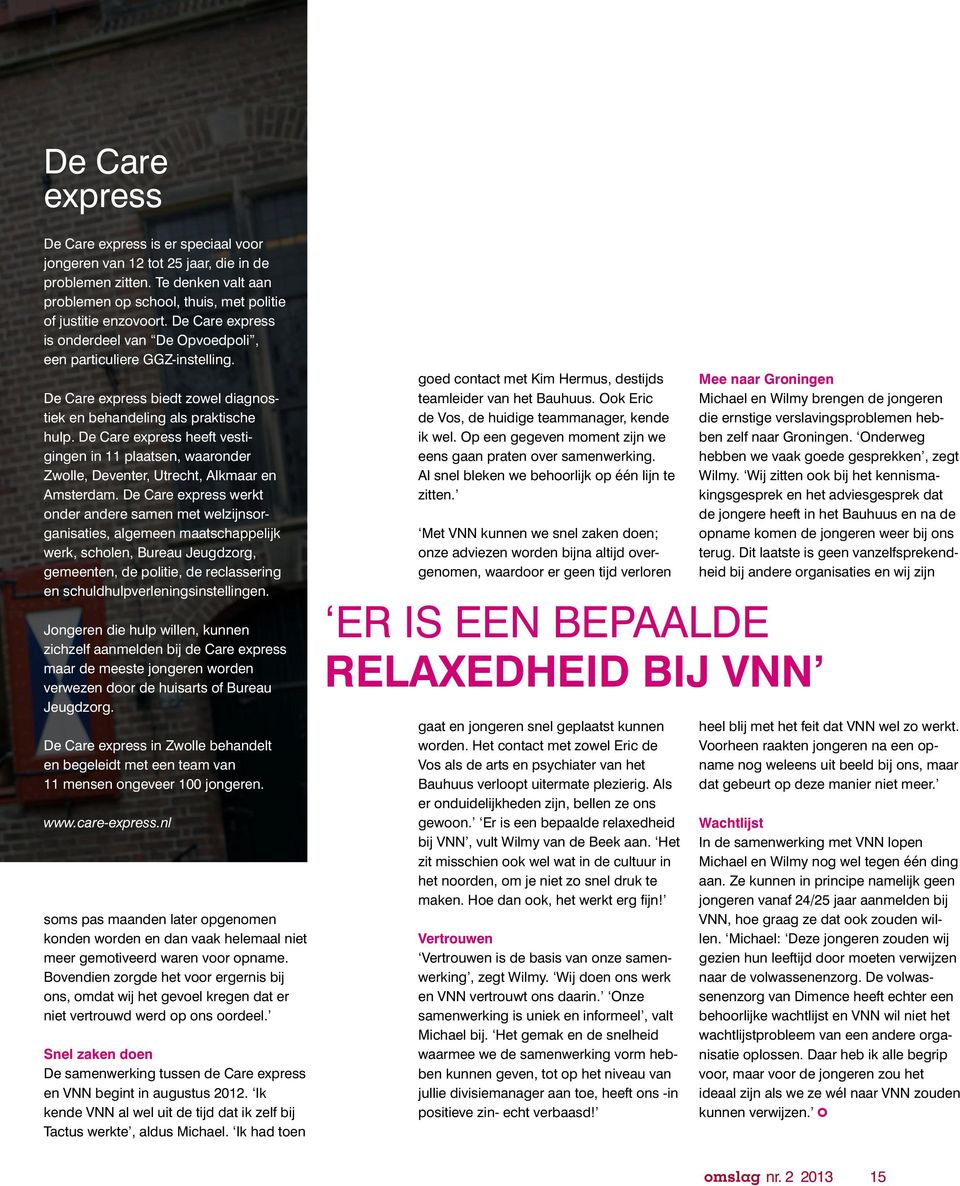 De Care express heeft vestigingen in 11 plaatsen, waaronder Zwolle, Deventer, Utrecht, Alkmaar en Amsterdam.