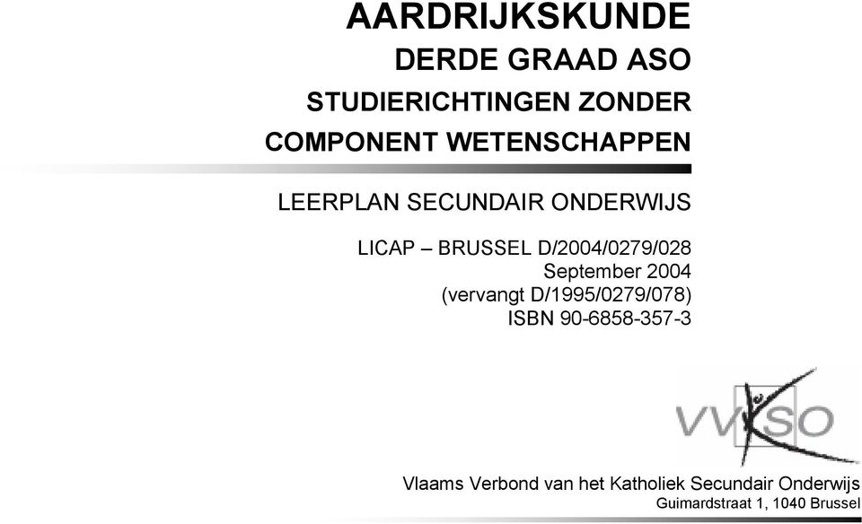 2004 (vervangt D/1995/0279/078) ISBN 90-6858-357-3 Vlaams Verbond