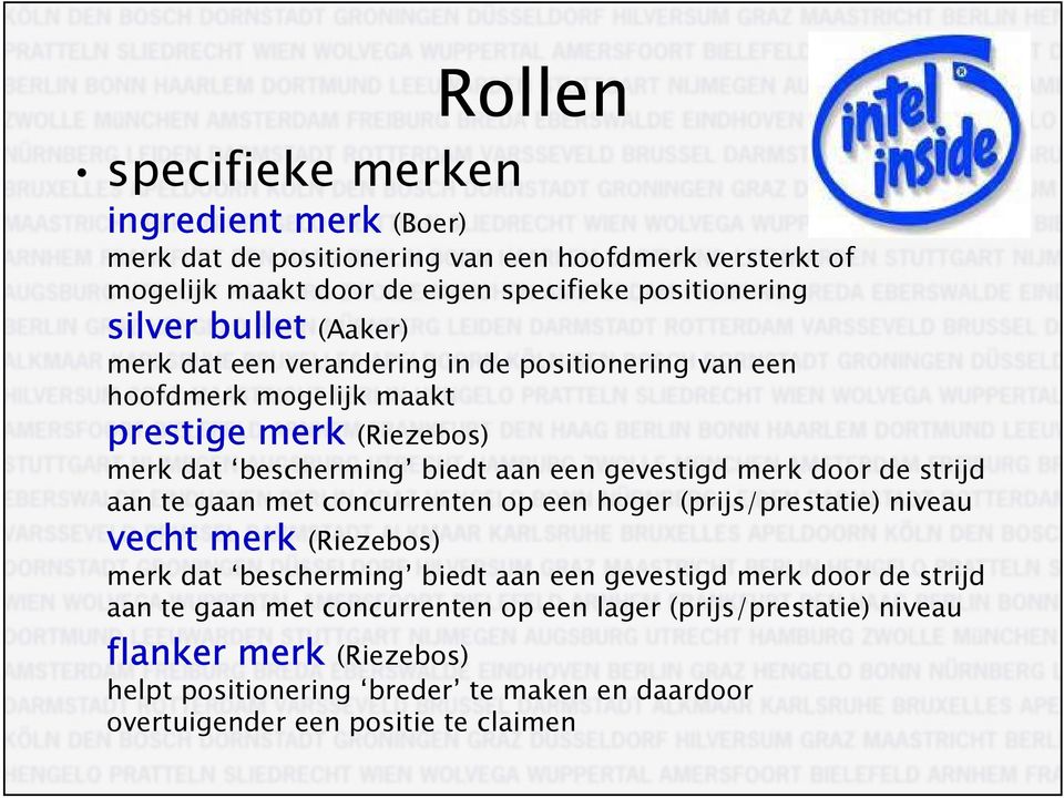 door de strijd aan te gaan met concurrenten op een hoger (prijs/prestatie) niveau vecht merk (Riezebos) merk dat bescherming biedt aan een gevestigd merk door de strijd