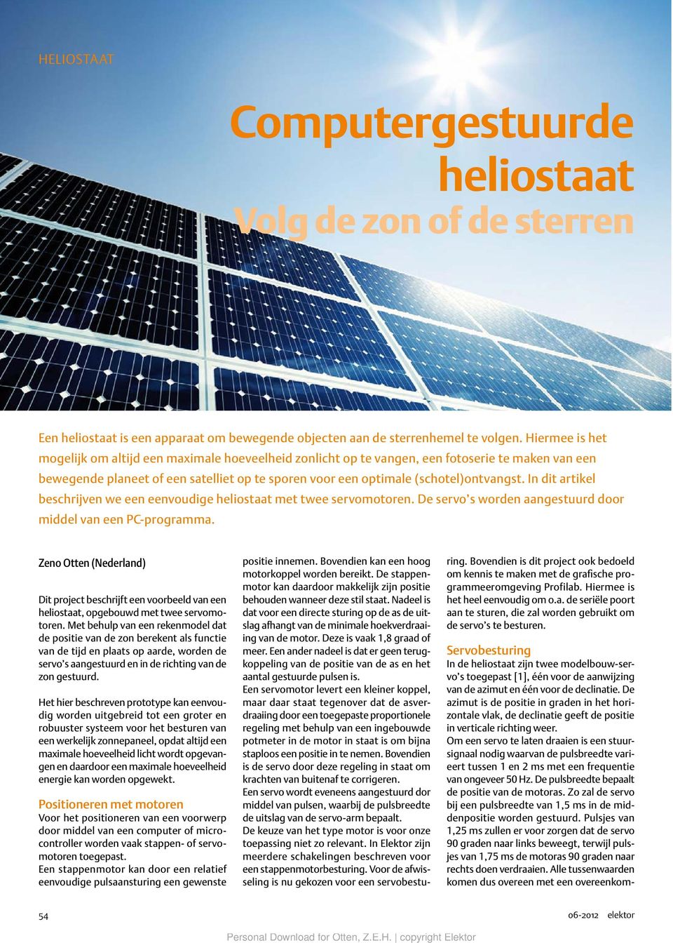 In dit artikel beschrijven we een eenvoudige heliostaat met twee servomotoren. De servo s worden aangestuurd door middel van een PC-programma.