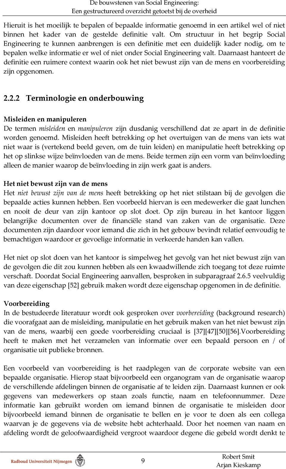 Daarnaast hanteert de definitie een ruimere context waarin ook het niet bewust zijn van de mens en voorbereiding zijn opgenomen. 2.