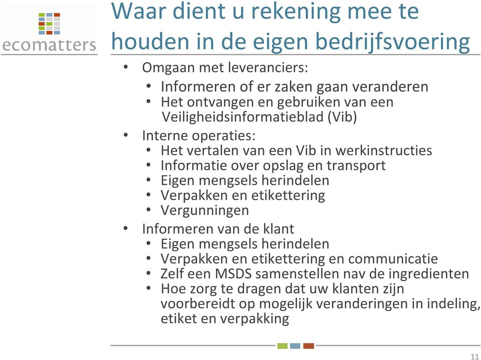 Eigen mengsels herindelen Verpakken en etikettering Vergunningen Informeren van de klant Eigen mengsels herindelen Verpakken en etikettering en