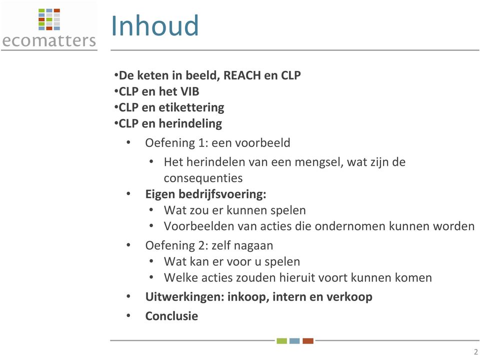 kunnen spelen Voorbeelden van acties die ondernomen kunnen worden Oefening 2: zelf nagaan Wat kan er voor