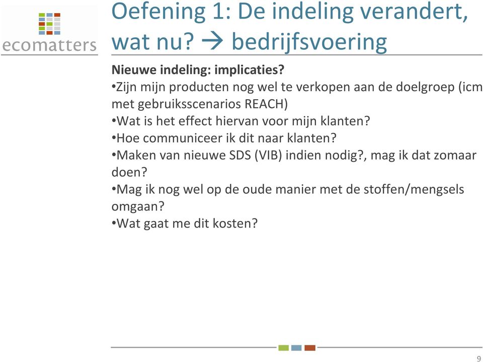 effect hiervan voor mijn klanten? Hoe communiceer ik dit naar klanten?