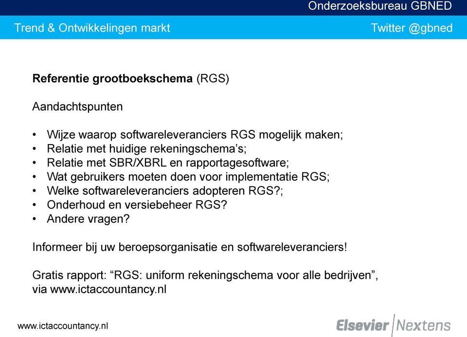 implementatie RGS; Welke softwareleveranciers adopteren RGS?; Onderhoud en versiebeheer RGS? Andere vragen?