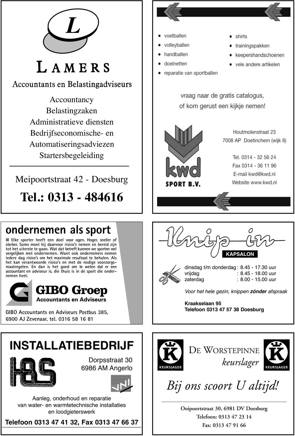 kwd.nl, Website: www.kwd.nl Uw adres voor: voetballen volleyballen handballen doelnetten, afschermnetten shirts, broeken, kousen trainingspakken keepershandschoenen doelen, kalk vele andere artikelen