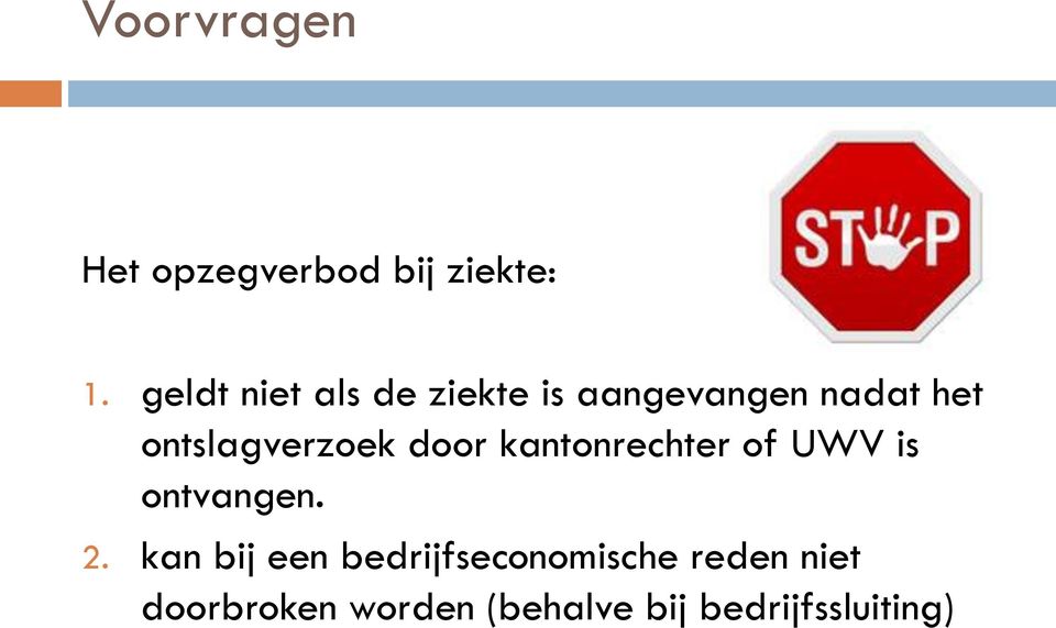 ontslagverzoek door kantonrechter of UWV is ontvangen. 2.