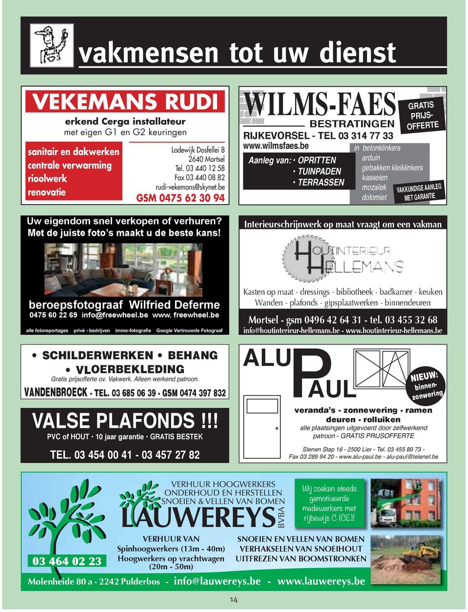 WILMS-FAES BESTRATINGEN RIJKEVORSEL - TEL 03 314 77 33 www.wilmsfaes.