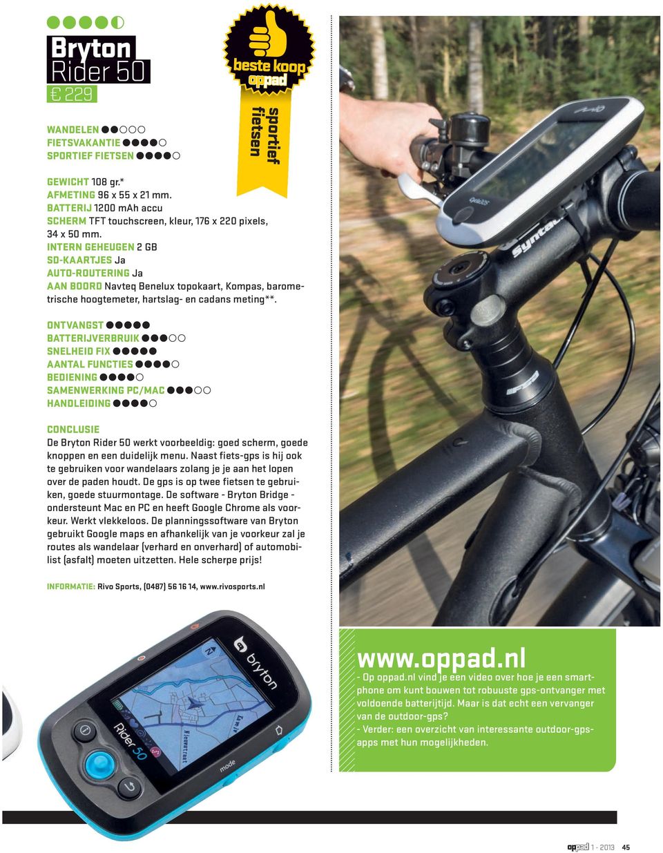 De Bryton Rider 50 werkt voorbeeldig: goed scherm, goede knoppen en een duidelijk menu. Naast fiets-gps is hij ook te gebruiken voor wandelaars zolang je je aan het lopen over de paden houdt.