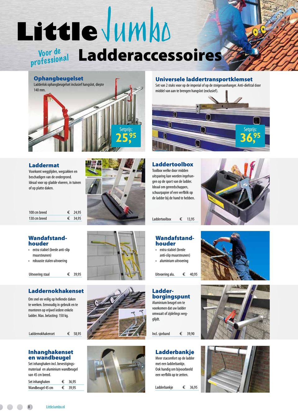 Ideaal voor op gladde vloeren, in tuinen of op platte daken. Laddertoolbox Toolbox welke door midden uitsparing kan worden ingehangen op de sport van de ladder.