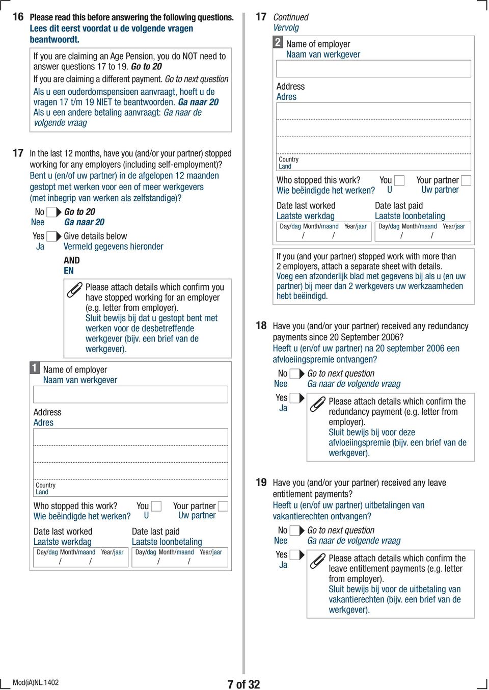 Ga naar 20 Als u een andere betaling aanvraagt: Ga naar de volgende vraag 17 2 Name of employer Naam van werkgever Address Adres 17 In the last 12 months, have you (and/or your partner) stopped