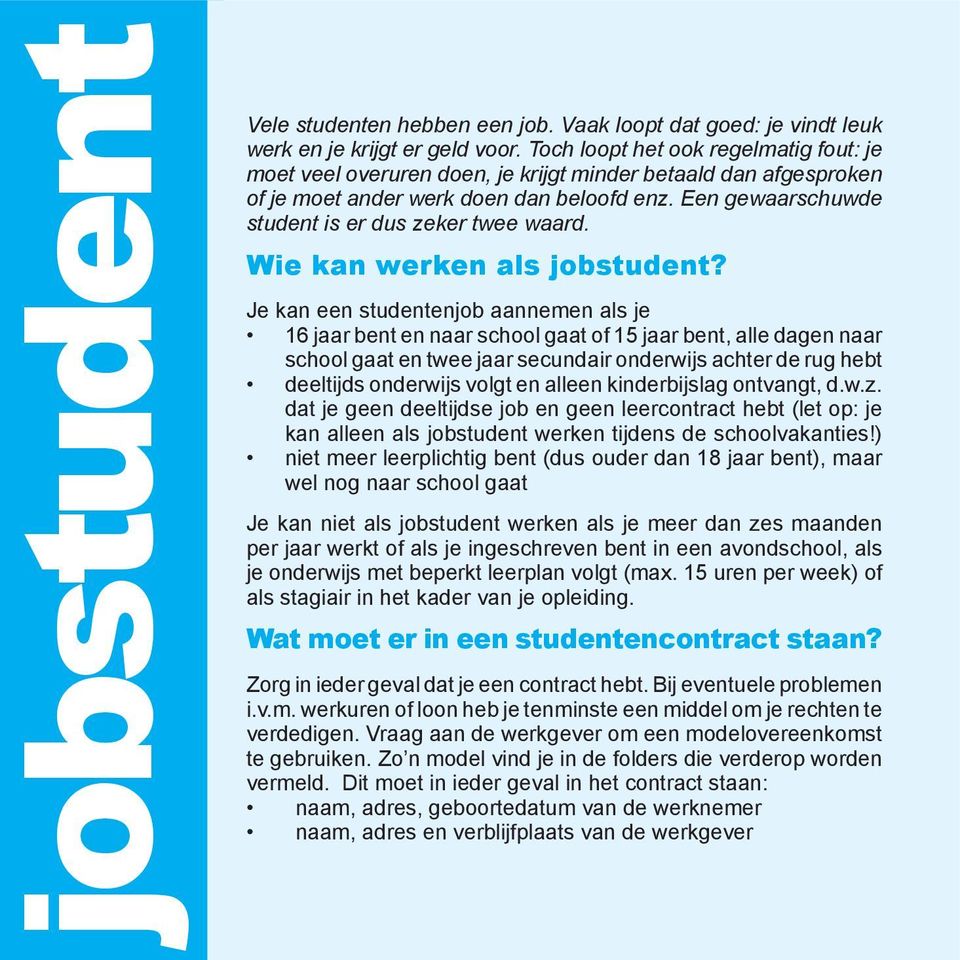 Een gewaarschuwde student is er dus zeker twee waard. Wie kan werken als jobstudent?