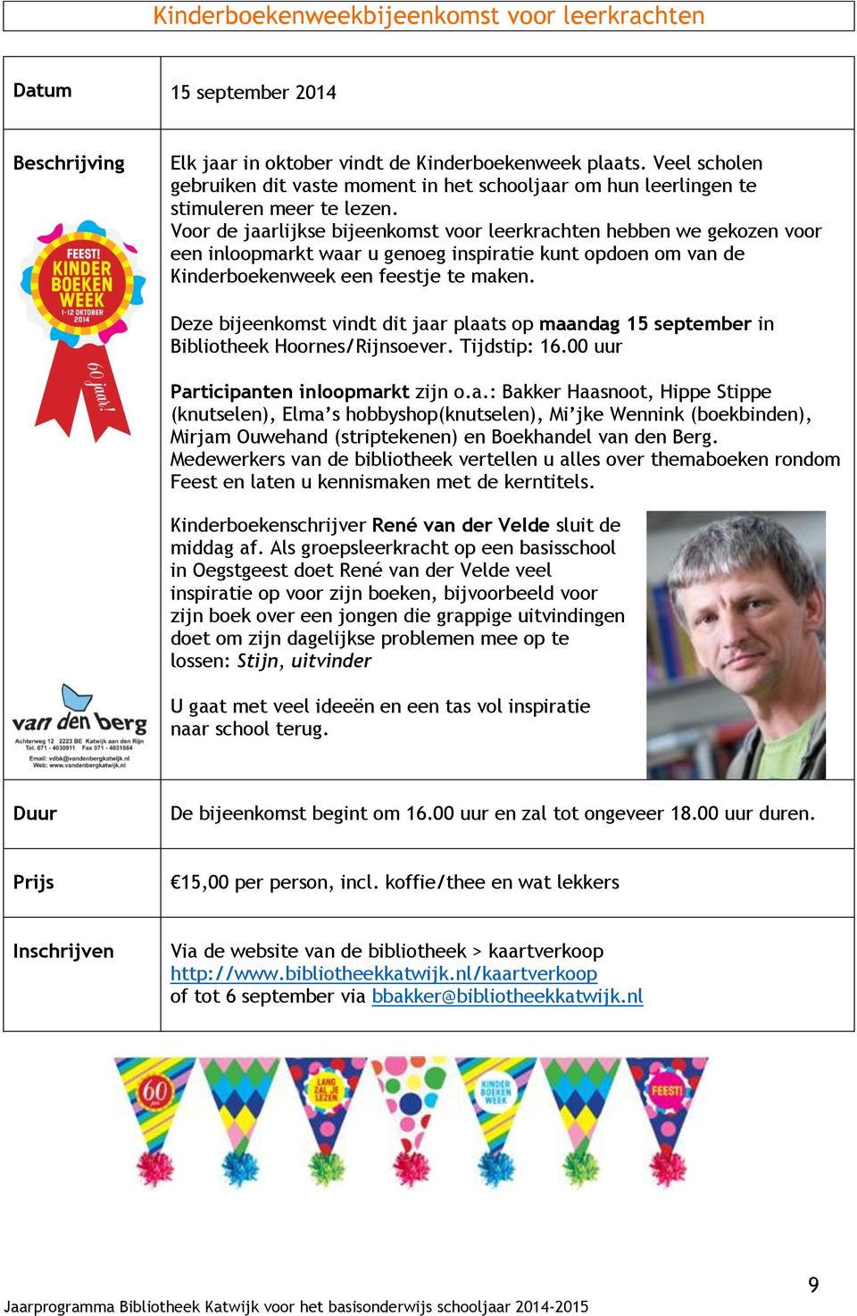 Voor de jaarlijkse bijeenkomst voor leerkrachten hebben we gekozen voor een inloopmarkt waar u genoeg inspiratie kunt opdoen om van de Kinderboekenweek een feestje te maken.