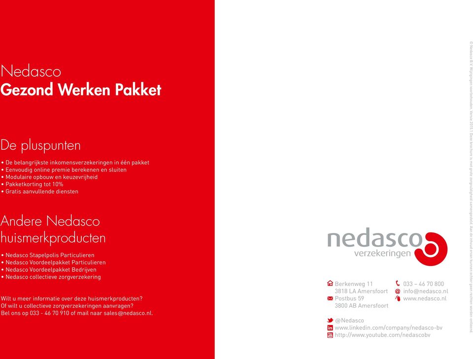 zorgverzekering Wilt u meer informatie over deze huismerkproducten? Of wilt u collectieve zorgverzekeringen aanvragen? Bel ons op 033-46 70 910 of mail naar sales@nedasco.nl.