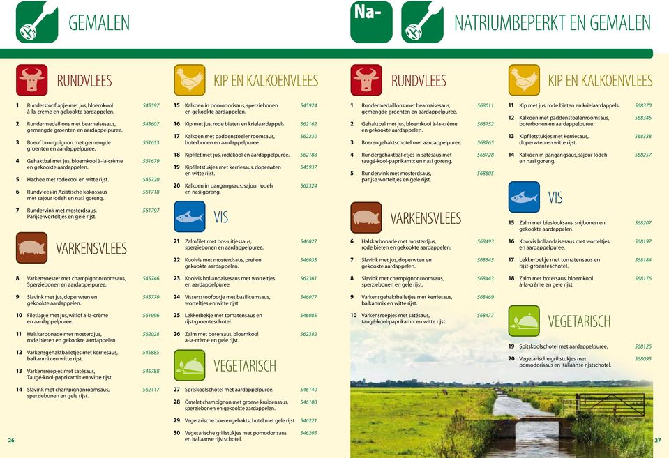 545720 6 Rundvlees in ziatische kokossaus 561718 met sajour lodeh en nasi goreng. 7 Rundervink met mosterdsaus, 561797 Parijse worteltjes en gele rijst.