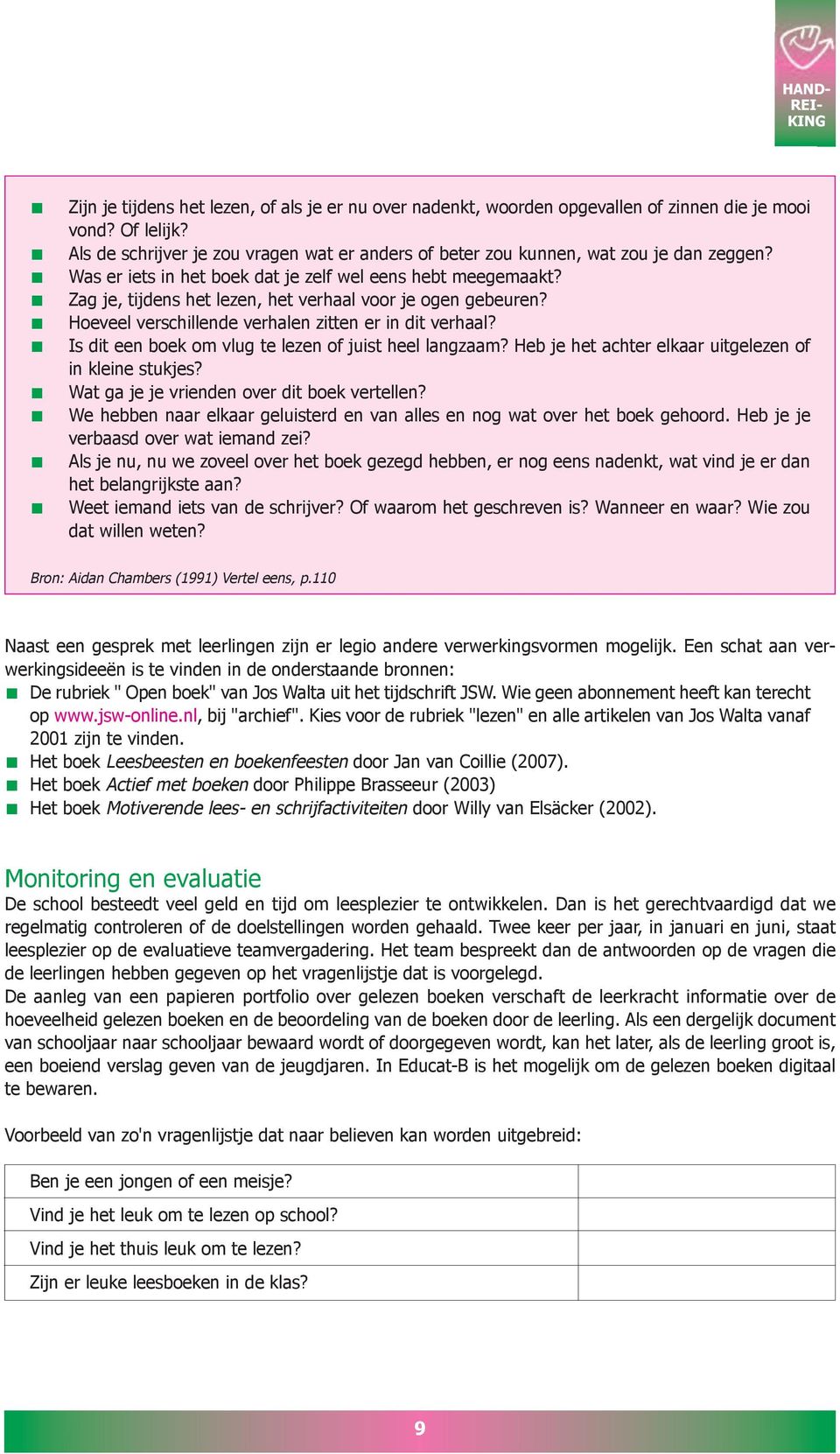 Zag je, tijdens het lezen, het verhaal voor je ogen gebeuren? Hoeveel verschillende verhalen zitten er in dit verhaal? Is dit een boek om vlug te lezen of juist heel langzaam?