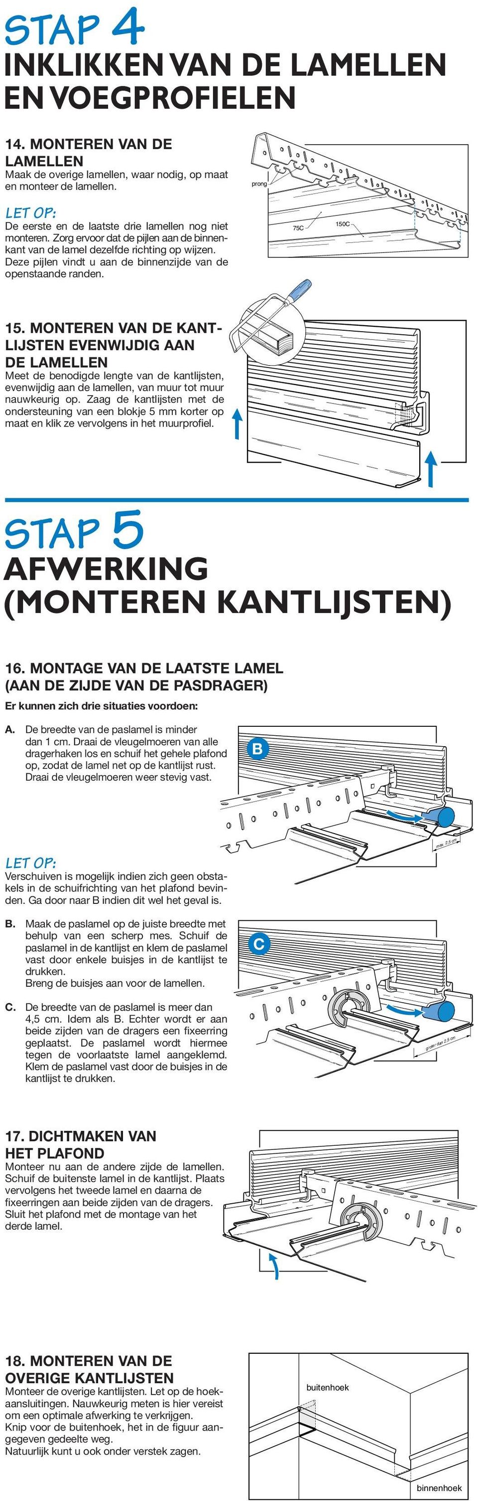 Deze pijlen vindt u aan de binnenzijde van de openstaande randen. prong 75 150 15.