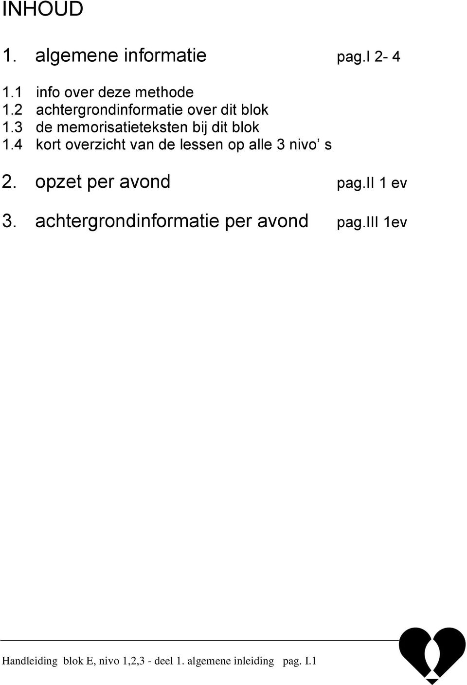 4 kort overzicht van de lessen op alle 3 nivo s 2. opzet per avond pag.ii 1 ev 3.