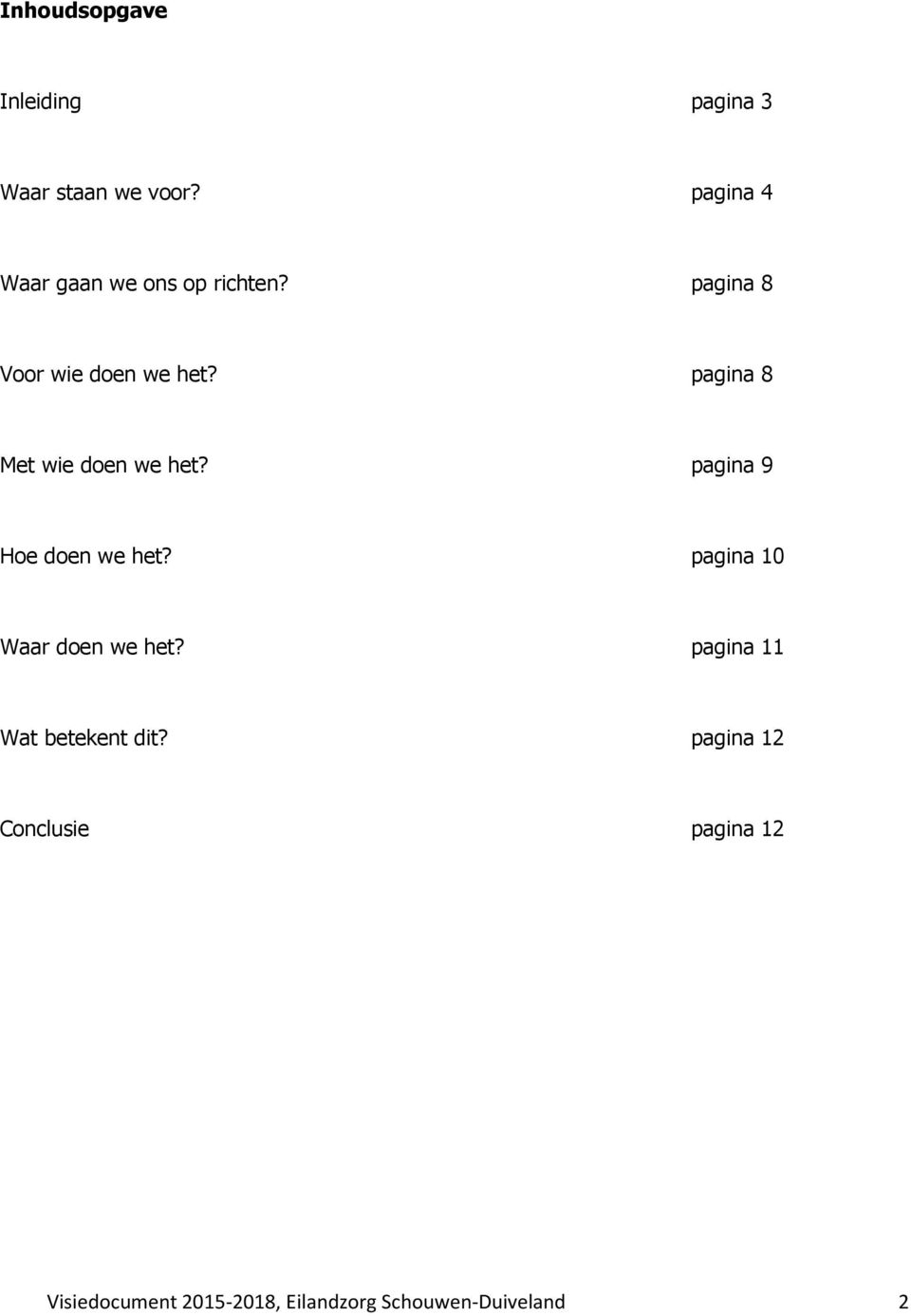 pagina 8 Met wie doen we het? pagina 9 Hoe doen we het?