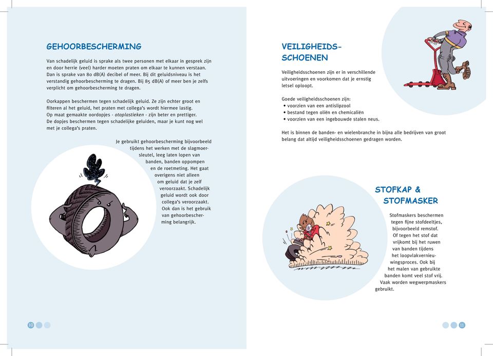 Oorkappen beschermen tegen schadelijk geluid. Ze zijn echter groot en filteren al het geluid, het praten met collega s wordt hiermee lastig.