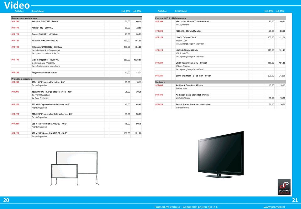 Audiopack ophangbeugel Incl. short zoom lens 1.3-1.9 910.130 Video-projectie - 13000 AL 850,00 1028,50 2 x Mitsubishi WD8200U Incl. Custom made stackframe 910.