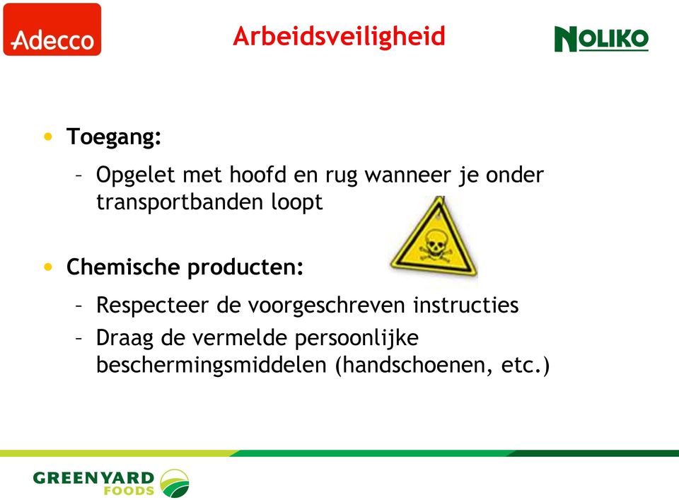 producten: Respecteer de voorgeschreven instructies