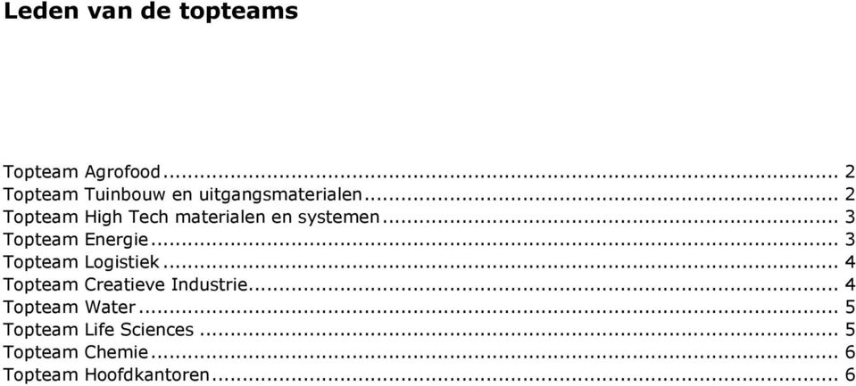 .. 2 Topteam High Tech materialen en systemen... 3 Topteam Energie.