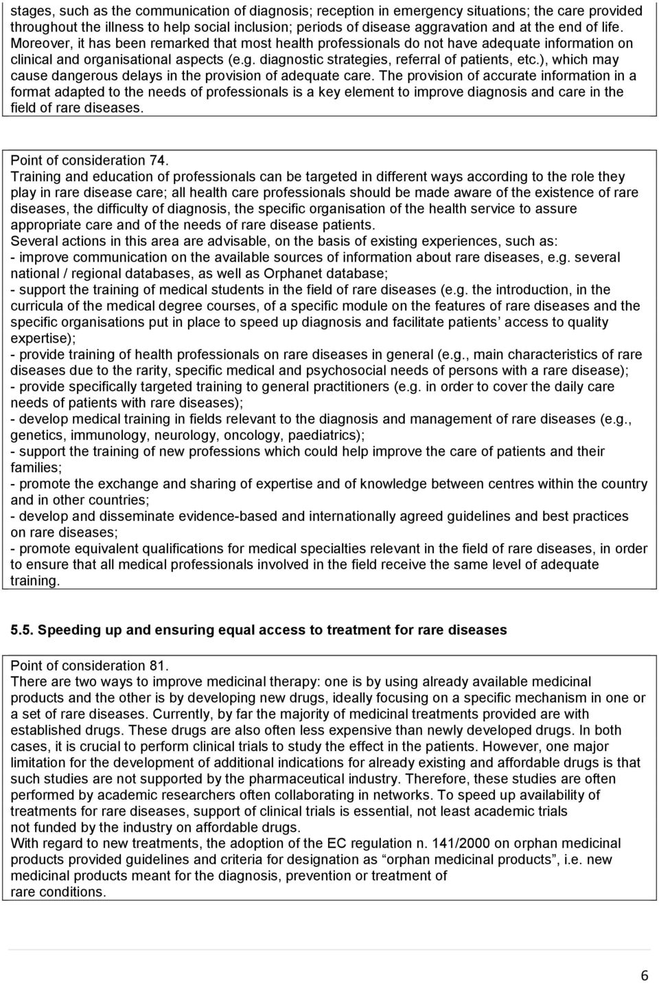 ), which may cause dangerous delays in the provision of adequate care.