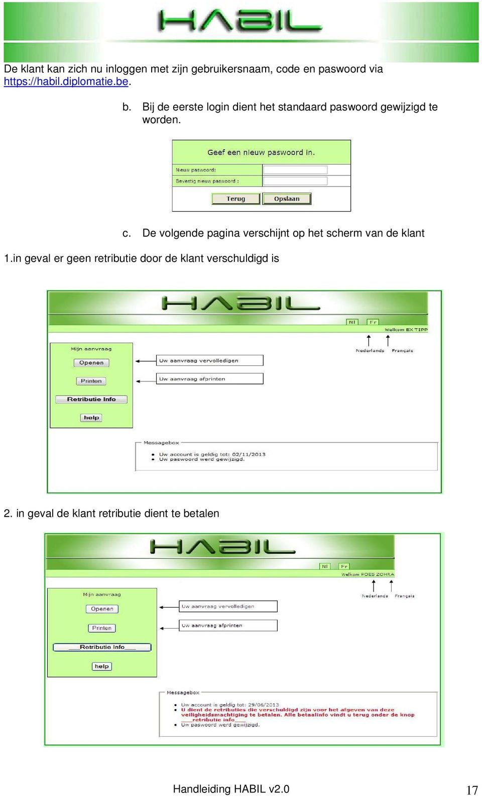 De volgende pagina verschijnt op het scherm van de klant 1.