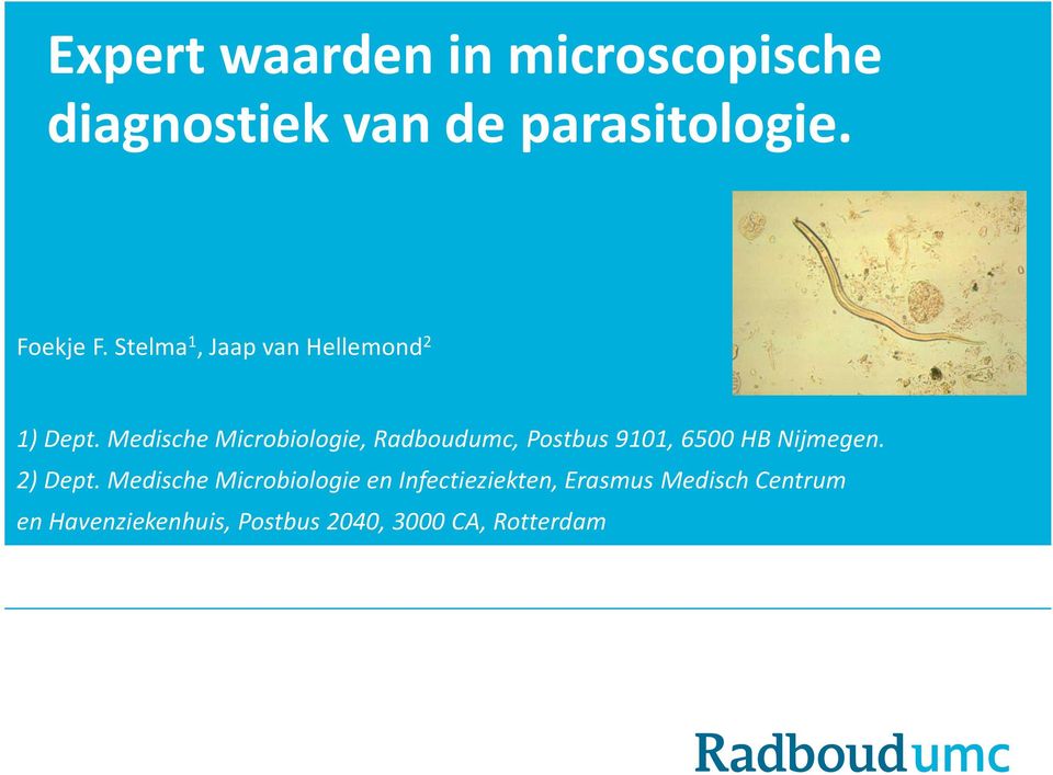 Medische Microbiologie, Radboudumc, Postbus 9101, 6500 HB Nijmegen. 2) Dept.