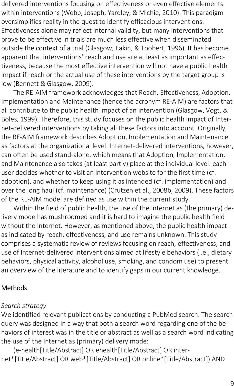 Effectiveness alone may reflect internal validity, but many interventions that prove to be effective in trials are much less effective when disseminated outside the context of a trial (Glasgow,