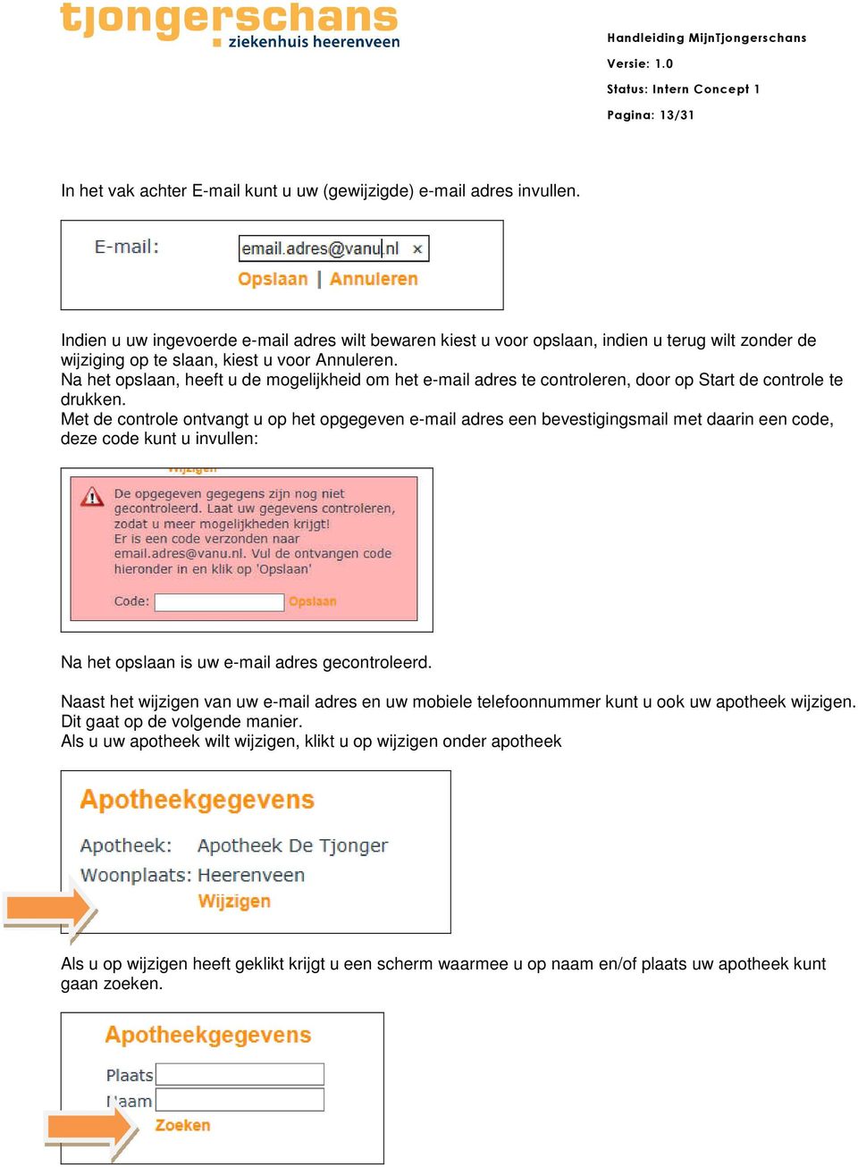 Na het opslaan, heeft u de mogelijkheid om het e-mail adres te controleren, door op Start de controle te drukken.